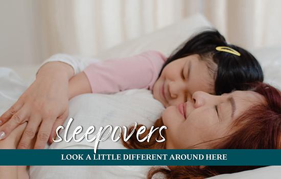 Sleepovers Look a Little Different Around Here