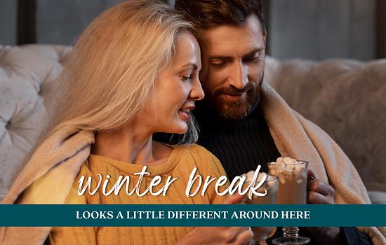 Winter Break Looks a Little Different Around Here